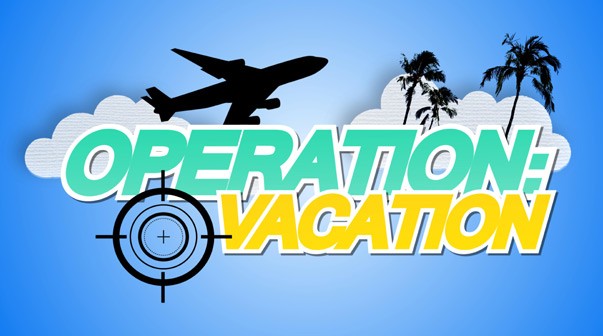 Operation: Vacation